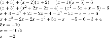 (x+3)+(x-2)(x+2)=(x+1)(x-5)-6\\(x+3)+(x^{2} +2x-2x-4)=(x^{2} -5x+x-5)-6\\x+3+x^{2} +2x-2x-4=x^{2} -5x+x-5-6\\x+x^{2} +2x-2x-x^{2} +5x-x=-5-6-3+4\\5x=-10\\x=-10/5\\x=-2