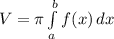 V=\pi \int\limits^b_a {f(x)} \, dx