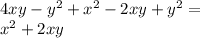 4xy-y^{2} +x^{2} -2xy+y^{2} =\\x^{2} +2xy\\