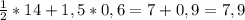 \frac{1}{2} *14+1,5*0,6=7+0,9=7,9