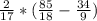 \frac{2}{17} *(\frac{85}{18} - \frac{34}{9})