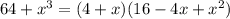 64 + x {}^{3} = (4 + x)(16 - 4x + x {}^{2} )