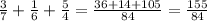 \frac{3}{7} + \frac{1}{6} + \frac{5}{4} = \frac{36 + 14 + 105}{84} = \frac{155}{84}