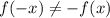 f(-x) \neq - f(x)