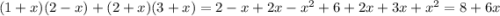 (1 + x)(2 - x) + (2 + x)(3 + x) = 2 - x + 2x - {x}^{2} + 6 + 2x + 3x + {x}^{2} = 8 + 6x