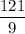 \dfrac{121}9