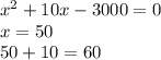 x^{2} +10x-3000=0\\x=50\\50+10=60