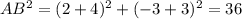 AB^{2} =(2+4)^{2} +(-3+3)^{2} =36