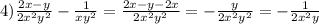 4)\frac{2x-y}{2x^{2}y^{2}}-\frac{1}{xy^{2}}=\frac{2x-y-2x}{2x^{2}y^{2}}=-\frac{y}{2x^{2}y^{2}}=-\frac{1}{2x^{2}y}