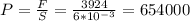 P=\frac{F}{S} =\frac{3924}{6*10^{-3}} =654000