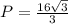 P = \frac{16\sqrt{3} }{3}