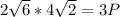 2\sqrt{6} *4\sqrt{2} = 3P