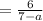 = \frac{6}{7-a}