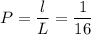 P=\dfrac{l}{L}=\dfrac{1}{16}