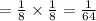 = \frac{1}{8} \times \frac{1}{8} = \frac{1}{64}