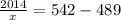 \frac{2014}{x} = 542 - 489