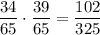 \dfrac{34}{65}\cdot \dfrac{39}{65} = \dfrac{102}{325}