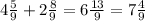 4 \frac{5}{9} + 2 \frac{8}{9} = 6 \frac{13}{9} = 7 \frac{4}{9}