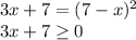 3x+7 = (7-x)^2 \\3x + 7 \geq 0