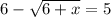 6 - \sqrt{6 + x} = 5