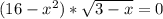 (16 - x^2) * \sqrt{3-x} = 0