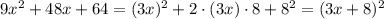 9x^2+48x+64=(3x)^2+2\cdot (3x)\cdot 8+8^2=(3x+8)^2