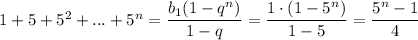 1+5+5^2+...+5^n=\dfrac{b_1(1-q^n)}{1-q}=\dfrac{1\cdot (1-5^n)}{1-5}=\dfrac{5^n-1}{4}