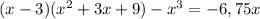 (x-3)(x^{2} + 3x + 9) - x^{3} = -6,75x