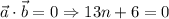 \vec{a} \cdot \vec{b} = 0 \Rightarrow 13n + 6= 0