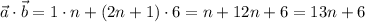 \vec{a} \cdot \vec{b} = 1 \cdot n + (2n + 1) \cdot 6 = n + 12n + 6 = 13n + 6