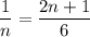 \dfrac{1}{n} = \dfrac{2n + 1}{6}