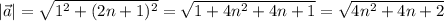 |\vec {a}| = \sqrt{1^{2}+ (2n + 1)^{2}} = \sqrt{1 + 4n^{2} + 4n + 1} = \sqrt{4n^{2} + 4n + 2}