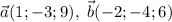 \vec{a} (1; -3; 9), \ \vec{b}(-2;-4; 6)