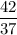 \displaystyle \frac{42}{37}