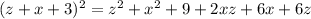 (z + x + 3)^{2} = {z}^{2} + {x}^{2} + 9 + 2xz + 6x + 6z