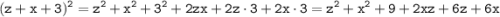 \displaystyle \tt (z+x+3)^2=z^2+x^2+3^2+2zx+2z\cdot3+2x\cdot3=z^2+x^2+9+2xz+6z+6x