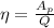 \eta = \frac{A_p}{Q}