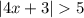 |4x+3|5