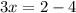 3x=2-4