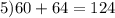 5)60+64=124