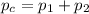 p_c = p_1 + p_2