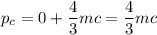 p_c = 0 + \dfrac{4}{3}mc = \dfrac{4}{3}mc