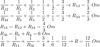 \dfrac{1}{R_{12}} = \dfrac{1}{R_1} + \dfrac{1}{R_2} = \dfrac{1}{1} + \dfrac{1}{2} = \dfrac{3}{2} \to R_{12} = \dfrac{2}{3}~Om\\\dfrac{1}{R_{34}} = \dfrac{1}{R_3} + \dfrac{1}{R_4} = \dfrac{1}{2} + \dfrac{1}{1} = \dfrac{3}{2} \to R_{34} = \dfrac{2}{3}~Om\\R_{14} = R_{12} + R_{34} = \dfrac{4}{3}~Om\\R_{56} = R_5 + R_6 = 6~Om\\\dfrac{1}{R} = \dfrac{1}{R_{14}} + \dfrac{1}{R_{56}} = \dfrac{3}{4} + \dfrac{1}{6} = \dfrac{11}{12} \to R = \dfrac{12}{11}~Om