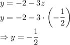 y=-2-3z\\y=-2-3\cdot\left(-\dfrac{1}{2}\right)\\\Rightarrow y=-\dfrac{1}{2}