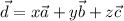 \vec{d}=x\vec{a}+y\vec{b}+z\vec{c}