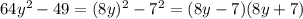 64y^2-49=(8y)^2-7^2=(8y-7)(8y+7)