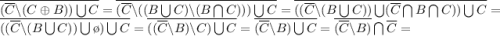 \overline{(\overline{C}\backslash(C\oplus B))\bigcup C}=\overline{(\overline{C}\backslash((B\bigcup C)\backslash(B\bigcap C)))\bigcup C}=\overline{( (\overline{C}\backslash(B\bigcup C))\bigcup(\overline{C} \bigcap B \bigcap C ))\bigcup C}=\overline{( (\overline{C}\backslash(B\bigcup C))\bigcup \o)\bigcup C}=\overline{( (\overline{C}\backslash B)\backslash C)\bigcup C}=\overline{( \overline{C}\backslash B)\bigcup C}=\overline{( \overline{C}\backslash B)}\bigcap \overline{C}=