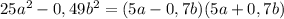 25a^{2}-0,49b^{2}=(5a-0,7b)(5a+0,7b)