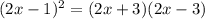 (2x-1)^{2}=(2x+3)(2x-3)\\