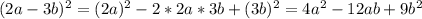 (2a-3b)^{2}=(2a)^{2}-2*2a*3b+(3b)^{2}=4a^{2}-12ab+9b^{2}